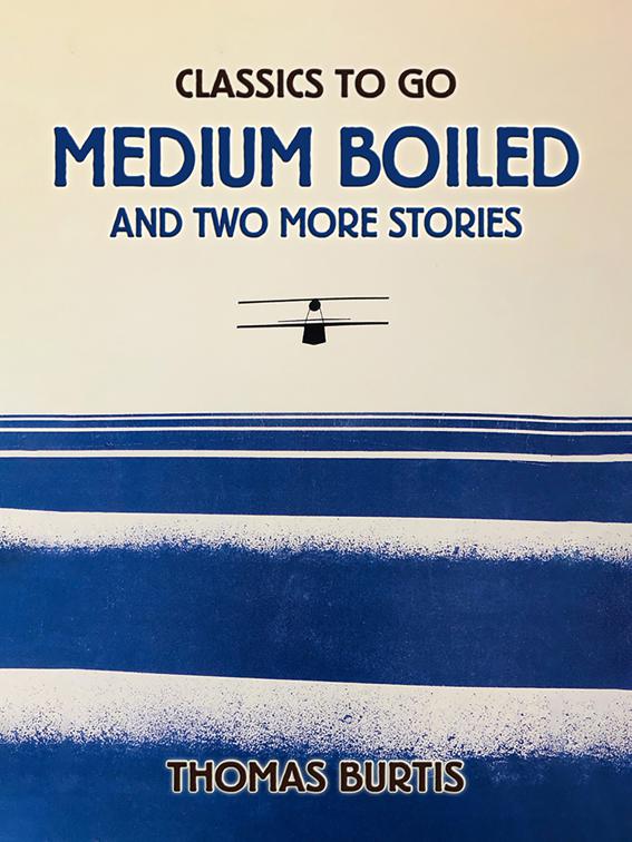 Medium Boiled And Two More Stories, Classics To Go