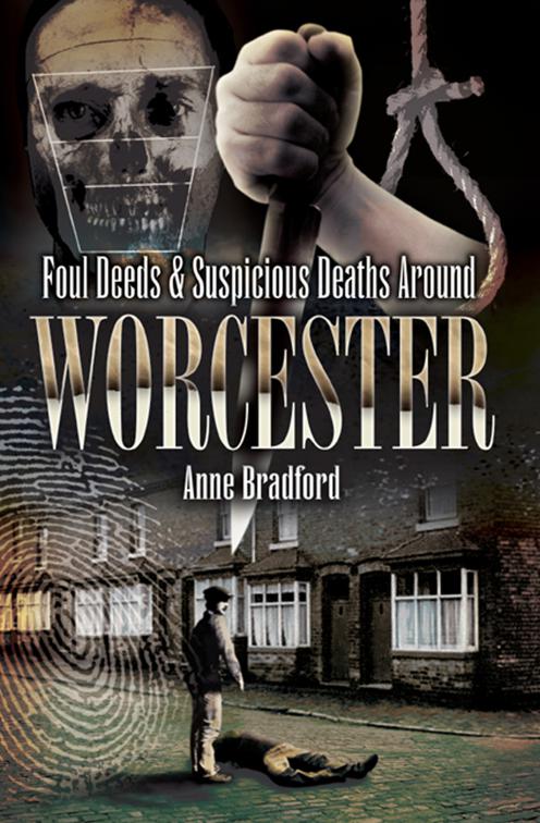 Foul Deeds &amp; Suspicious Deaths Around Worcester, Foul Deeds &amp; Suspicious Deaths
