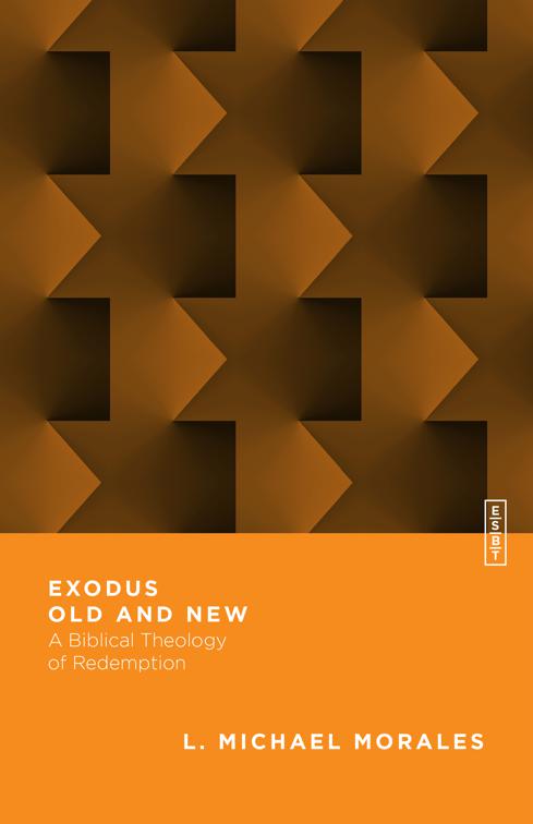 Exodus Old and New, Essential Studies in Biblical Theology