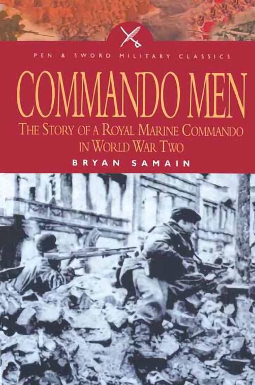 Commando Men, Pen &amp; Sword Military Classics