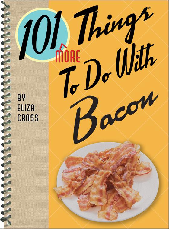 101 More Things To Do With Bacon, 101 Things To Do With