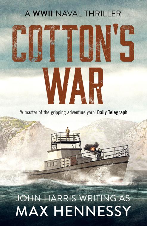 Cotton&#x27;s War, The WWII Naval Thrillers