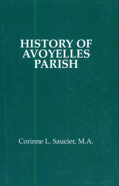 This image is the cover for the book History of Avoyelles Parish, Louisiana, Parish Histories