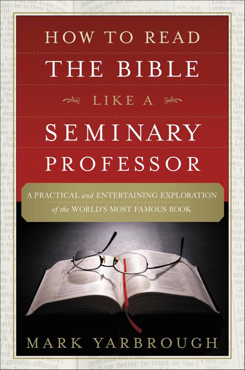 How to Read the Bible Like a Seminary Professor