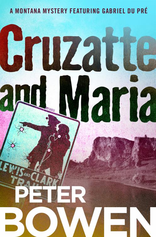 Cruzatte and Maria, The Montana Mysteries Featuring Gabriel Du Pré