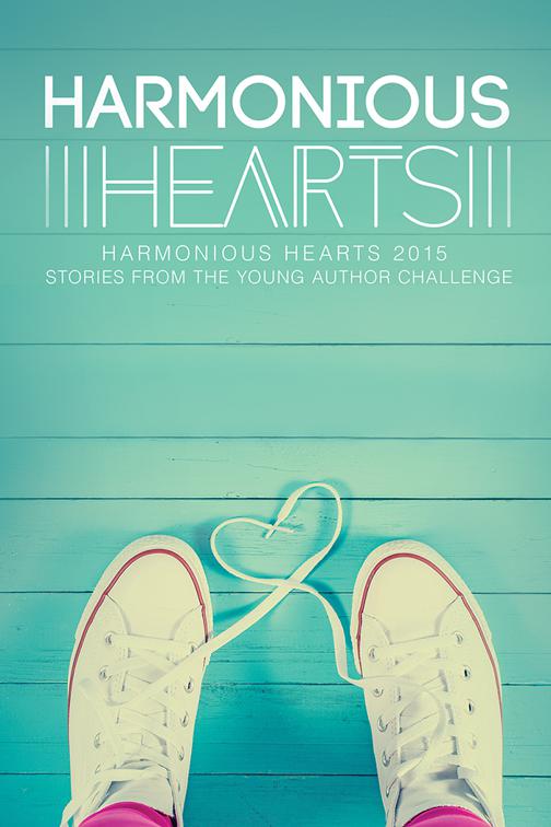 Harmonious Hearts 2015 - Stories from the Young Author Challenge, Harmony Ink Press - Young Author Challenge