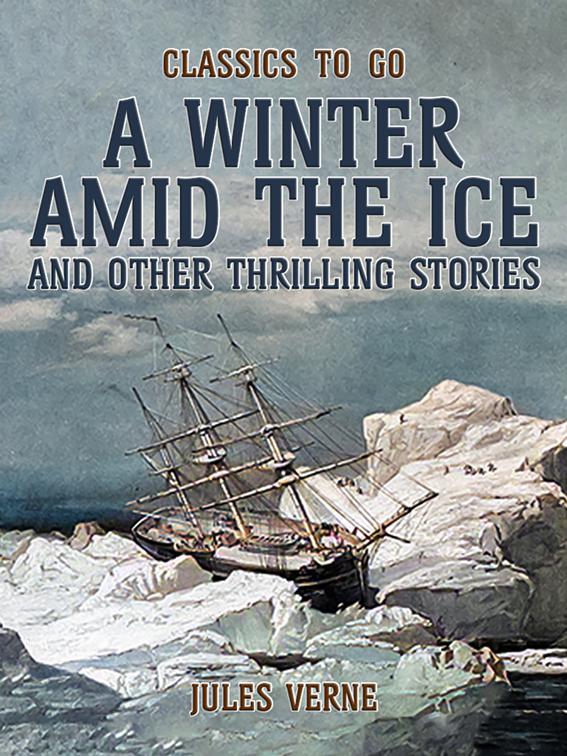 Amid The Ice And Other Thrilling Stories, Classics To Go