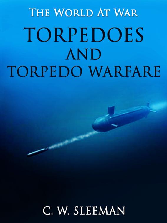 Torpedoes and Torpedo Warfare, The World At War