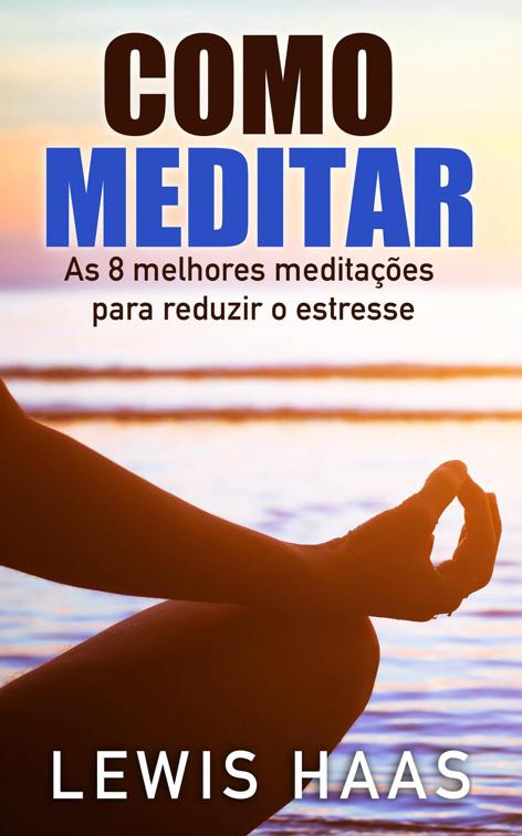 Como Meditar- As 8 melhores meditações para reduzir o estresse