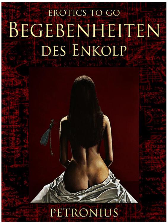 Begebenheiten des Enkolp, Erotics To Go