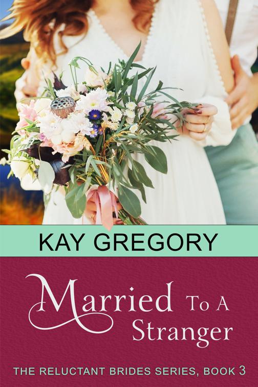Married To A Stranger (The Reluctant Brides Series, Book 3), The Reluctant Brides Series
