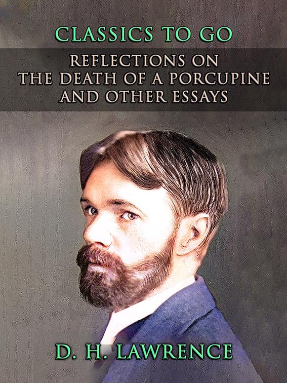 Reflections On The Death of a Porcupine and Other Essays, CLASSICS TO GO