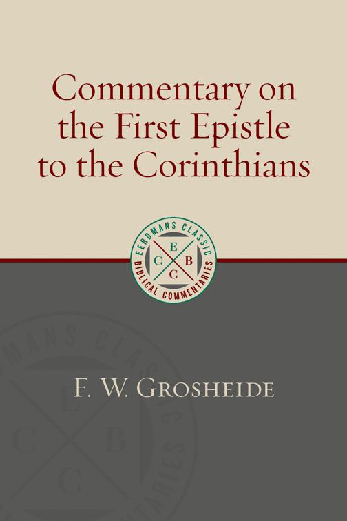 Commentary on the First Epistle to the Corinthians, Eerdmans Classic Biblical Commentaries (ECBC)