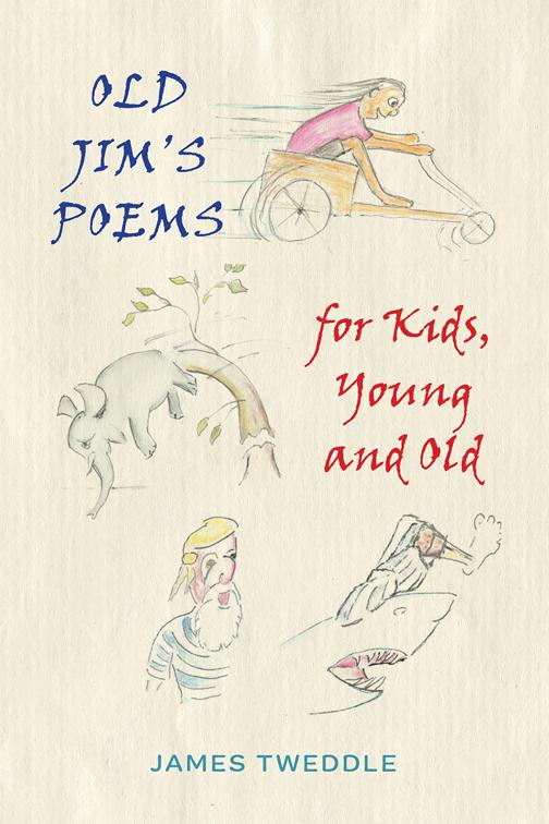 Old Jim&#x27;s Poems for Kids, Young and Old