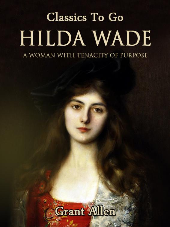 Hilda Wade: A Woman With Tenacity of Purpose, Classics To Go