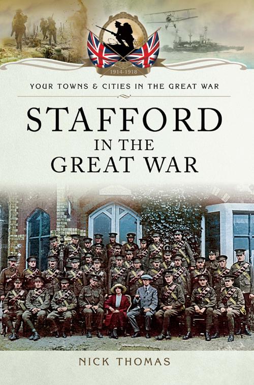 Stafford in the Great War, Your Towns &amp; Cities in the Great War