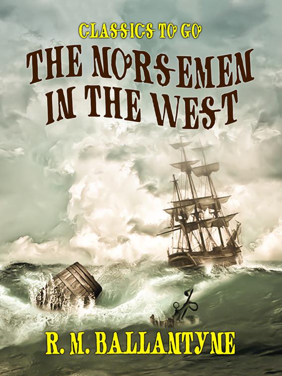 The Norsemen in the West, Classics To Go