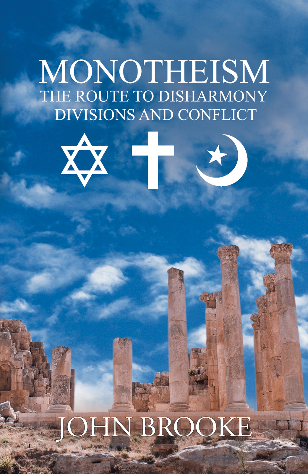 This image is the cover for the book Monotheism, the route to disharmony, divisions and conflict