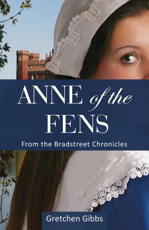 This image is the cover for the book Anne of the Fens, The Bradstreet Chronicles