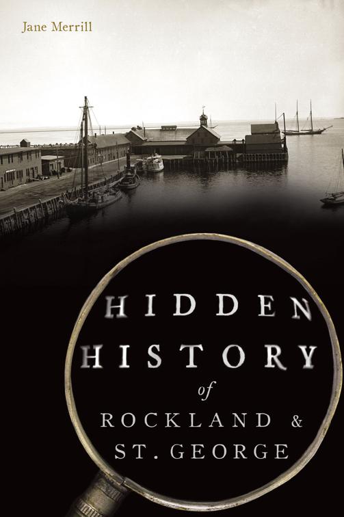 Hidden History of Rockland &amp; St. George, Hidden History