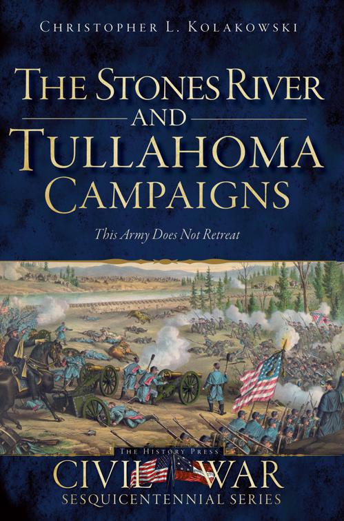 Stones River and Tullahoma Campaigns: This Army Does Not Retreat, Civil War Series