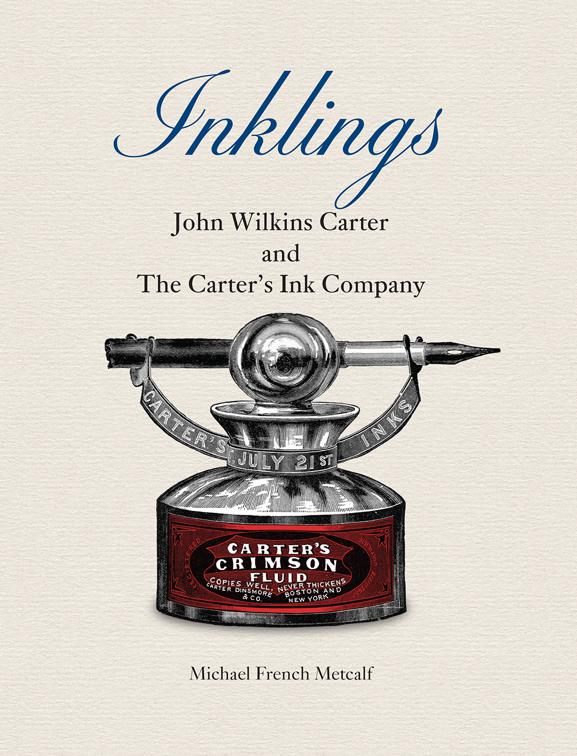 Inklings: John Wilkins Carter and The Carter&#x27;s Ink Company