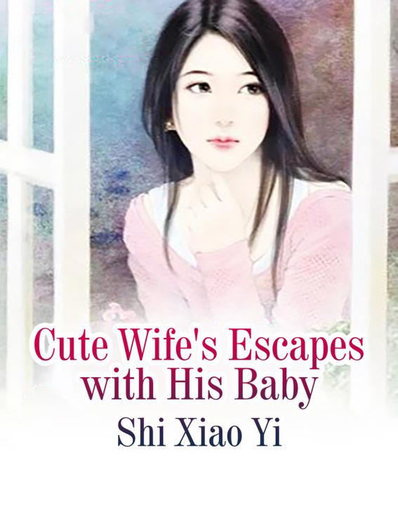 Cute Wife&#x27;s Escapes with His Baby, Volume 1