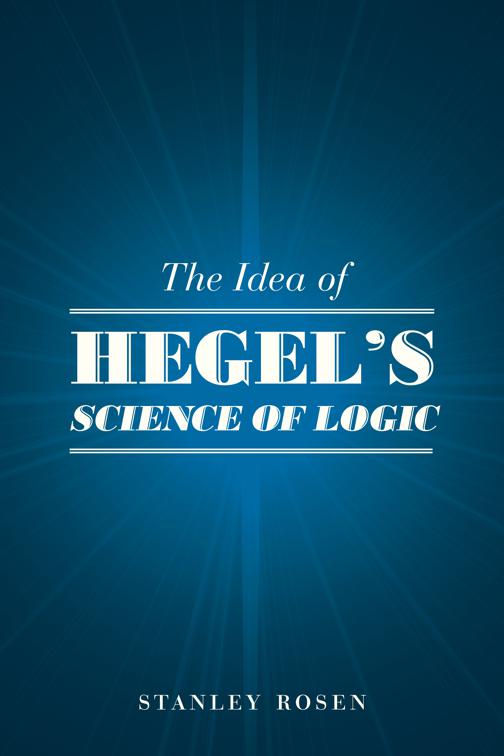 Idea of Hegel&#x27;s &quot;Science of Logic&quot;
