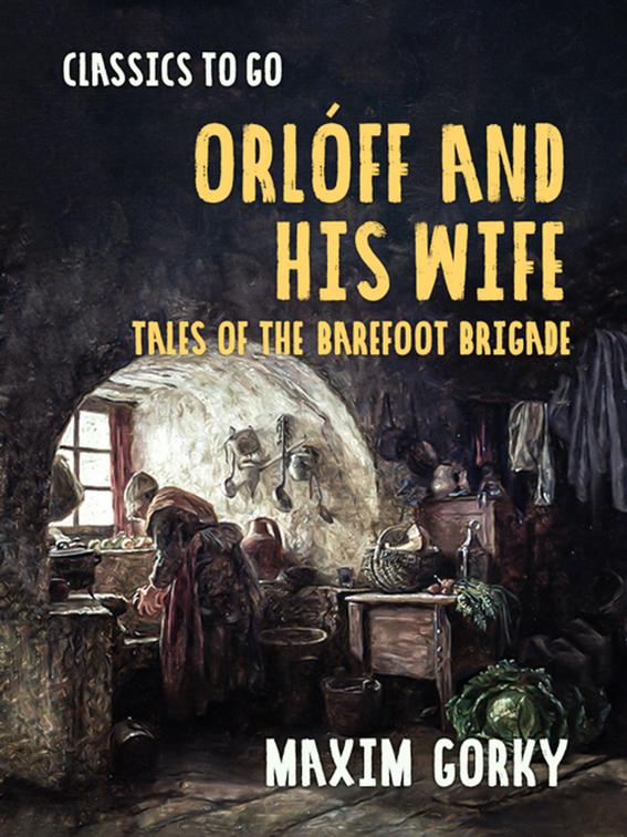 Orlóff and His Wife Tales of the Barefoot Brigade, Classics To Go