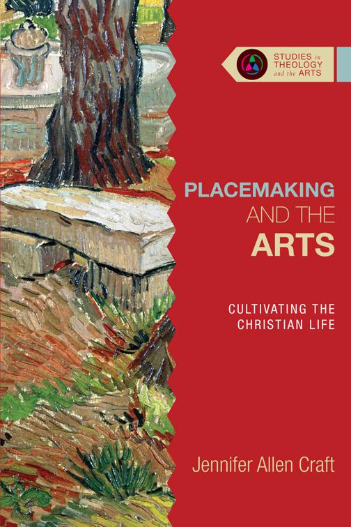 Placemaking and the Arts, Studies in Theology and the Arts Series