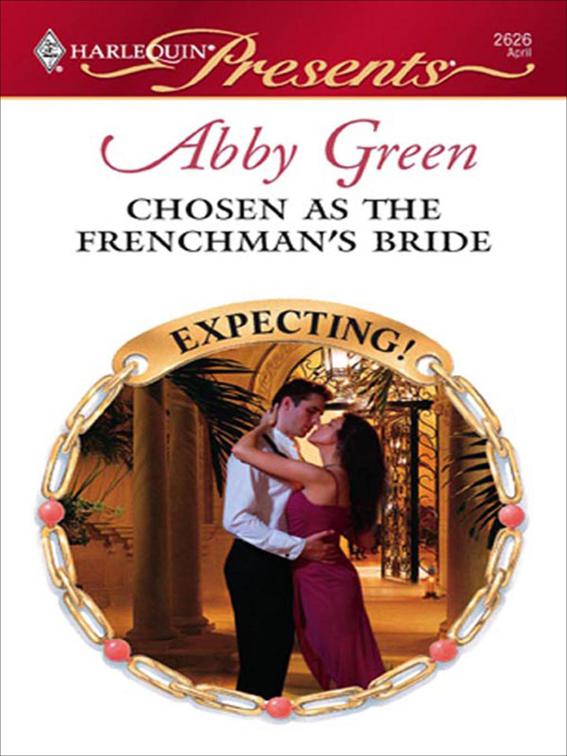 Chosen as the Frenchman&#x27;s Bride, Expecting!