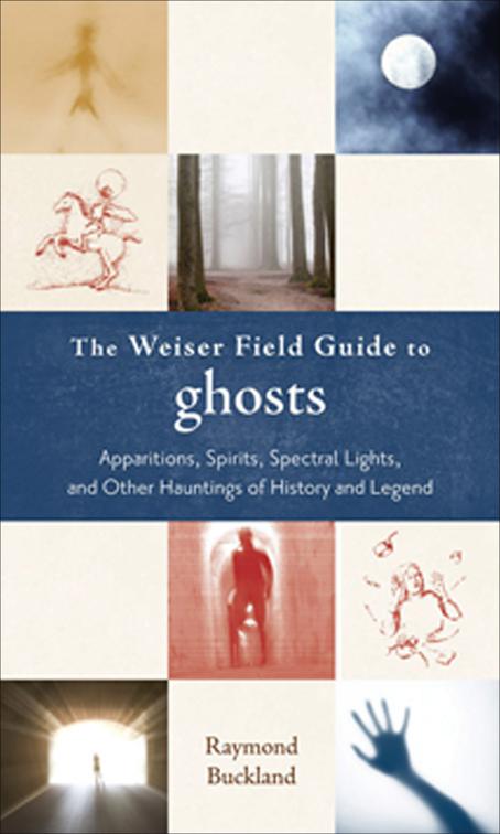 Weiser Field Guide to Ghosts, The Weiser Field Guide