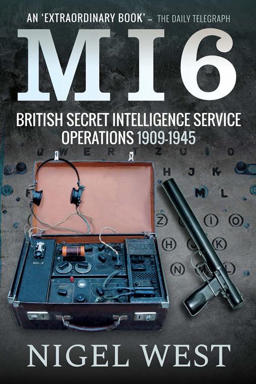 MI6: British Secret Intelligence Service Operations, 1909–1945