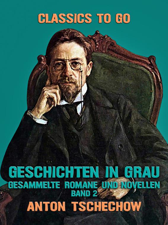 Geschichten in Grau  Gesammelte Romane und Novellen Band 2, Classics To Go