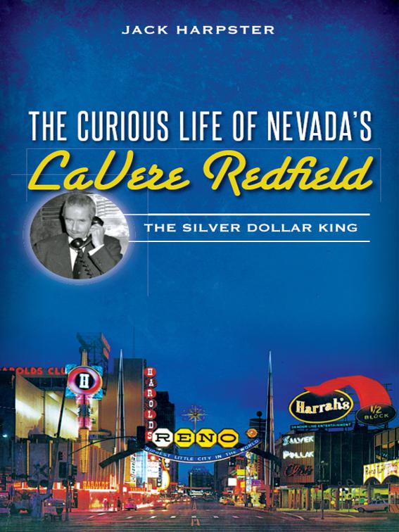 Curious Life of Nevada&#x27;s LaVere Redfield: The Silver Dollar King