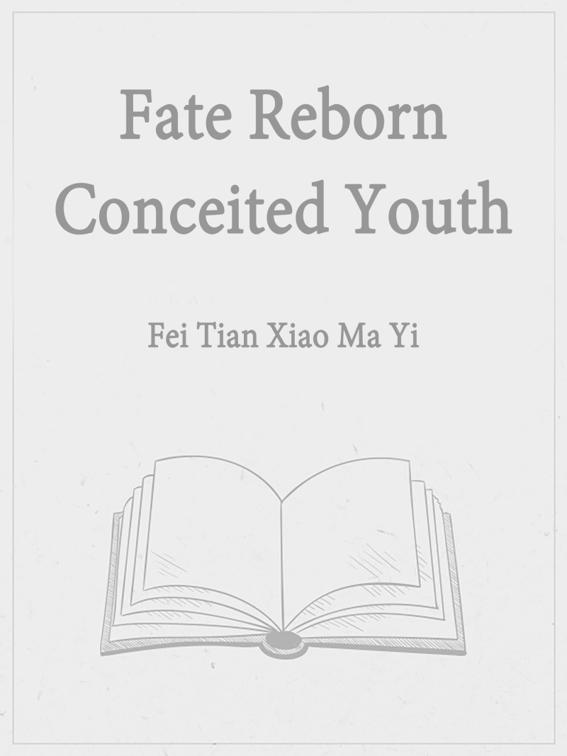 Fate: Reborn Conceited Youth, Volume 3
