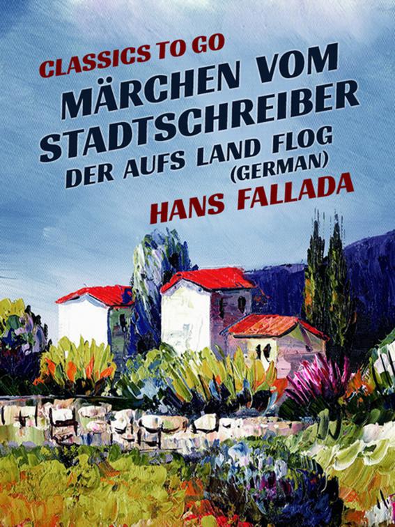 Märchen vom Stadtschreiber, der aufs Land flog (German), Classics To Go