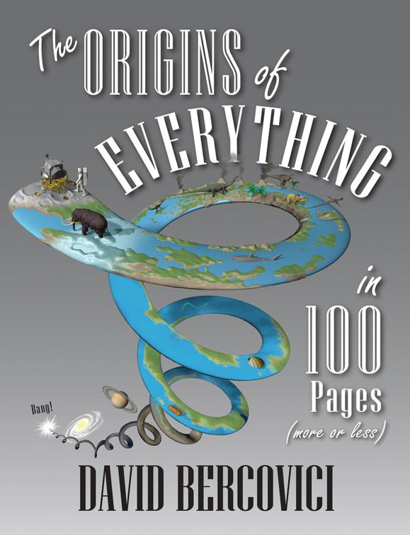 Origins of Everything in 100 Pages (More or Less), More or Less
