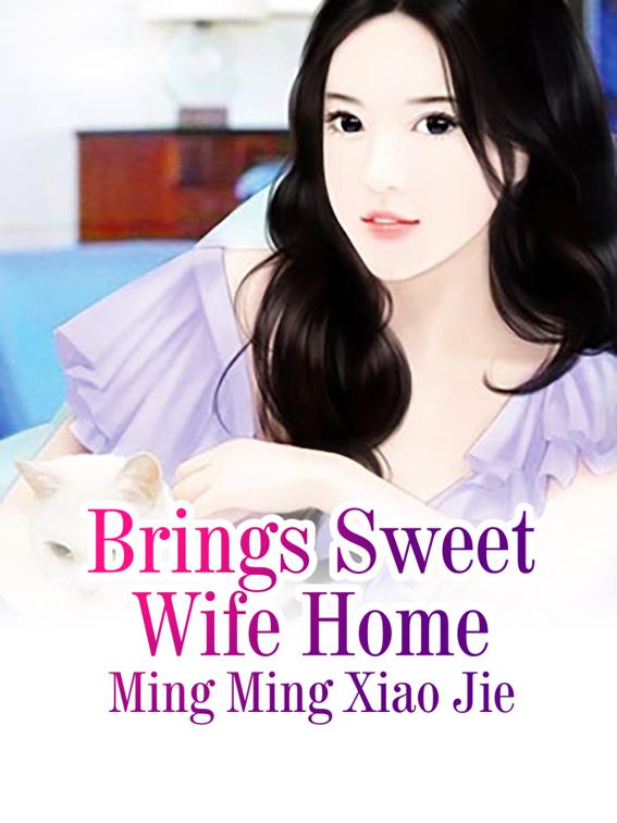 Brings Sweet Wife Home, Volume 1