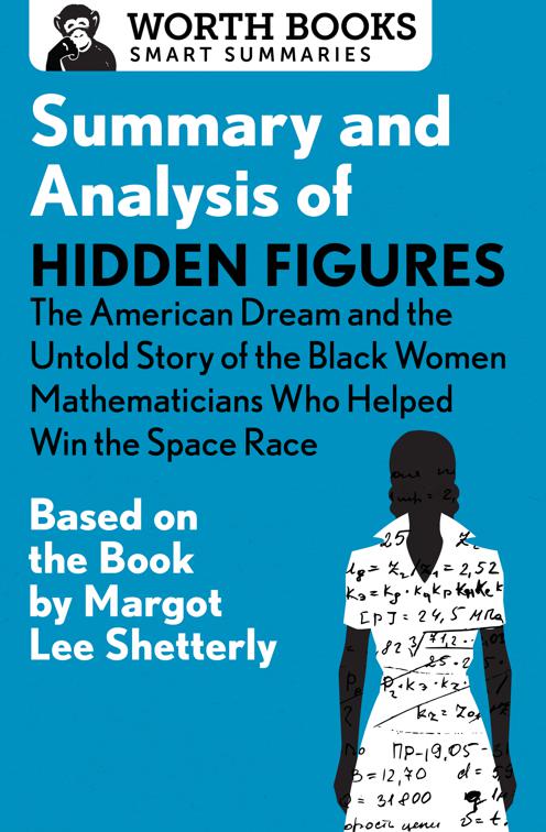 Summary and Analysis of Hidden Figures: The American Dream and the Untold Story of the Black Women Mathematicians Who Helped Win the Space Race, Smart Summaries