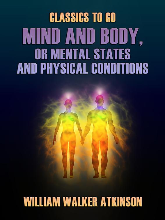 Mind and Body, or Mental States and Physical Conditions, Classics To Go