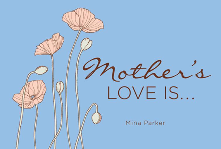 Mother&#x27;s Love Is . . .