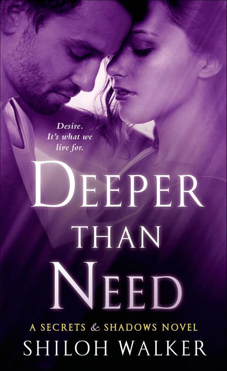 Deeper Than Need, The Secrets &amp; Shadows Novels