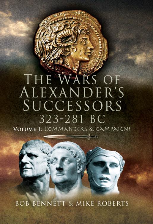 Wars of Alexander&#x27;s Successors, 323–281 BC, Commanders and Campaigns