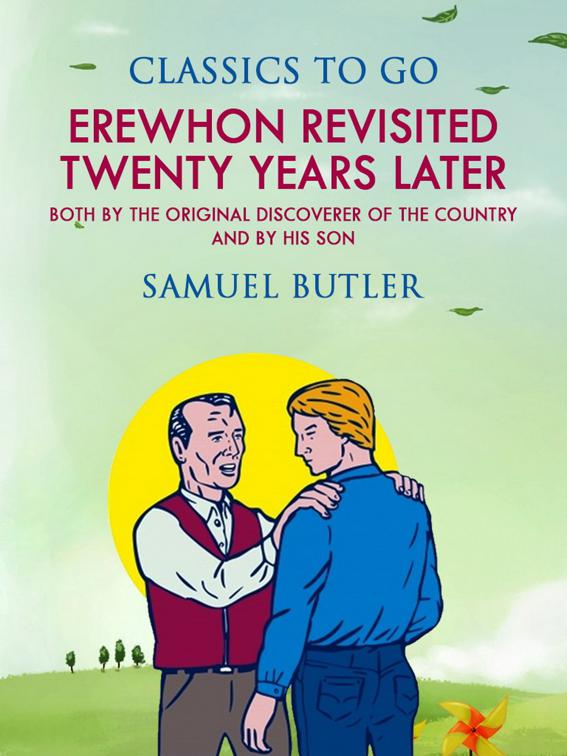 This image is the cover for the book Erewhon Revisited Twenty Years Later, Both by the Original Discoverer of the Country and by His Son, Classics To Go