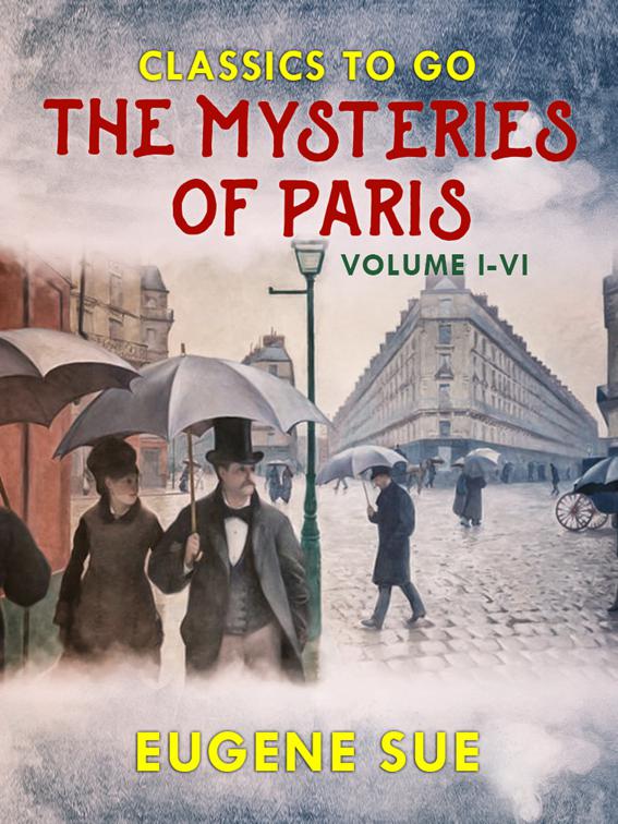 The Mysteries of Paris, Volume I-VI, Classics To Go