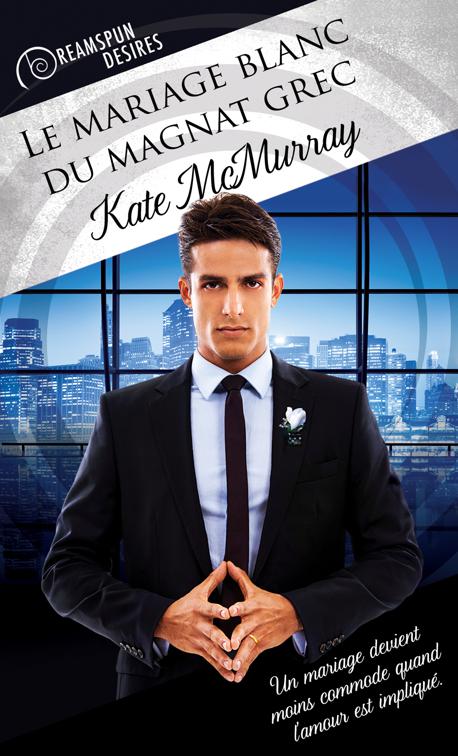 mariage blanc du magnat grec, Dreamspun Desires (Français)