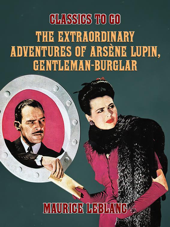 The Extraordinary Adventures of Arsène Lupin, Gentleman-Burglar, Classics To Go