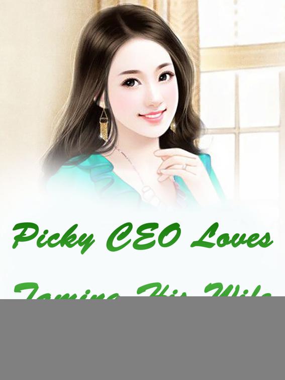 Picky CEO Loves Taming His Wife, Volume 1