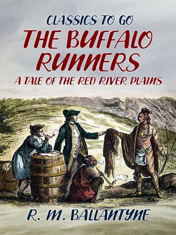 The Buffalo Runners A Tale of the Red River Plains, Classics To Go